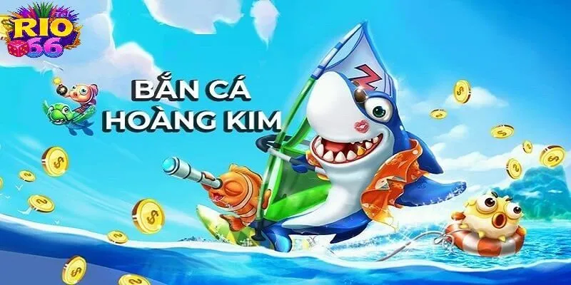 Bắn Cá Hoàng Kim - Chinh Phục Đại Dương Đầy Bí Ẩn Tại Rio66 2 ban ca hoang kim thum