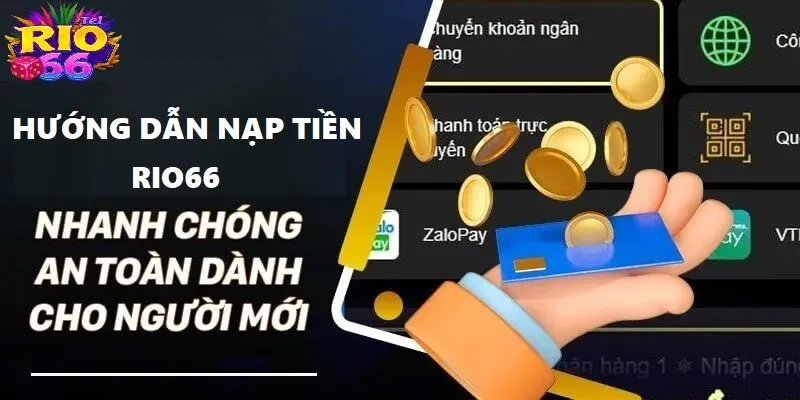 Nạp Tiền Rio66 Tiện Lợi Hơn Thông Qua Mã QR Thông Minh 2 4 bước bổ sung vốn vào tài khoản mà ai cũng làm được