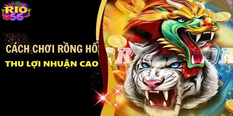Rồng Hổ Tại Rio66 - Tựa Game Giải Trí Đơn Giản Nhưng Đầy Mê 4 Bí kíp làm giàu mỗi ngày từ tựa game Rồng hổ