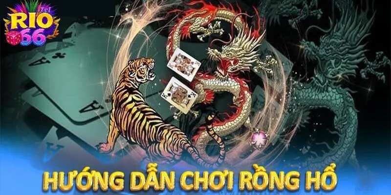 Rồng Hổ Tại Rio66 - Tựa Game Giải Trí Đơn Giản Nhưng Đầy Mê 3 4 bước đơn giản giúp bạn tham gia Rồng hổ cực kỳ dễ dàng